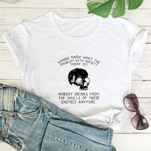 Nobody Drinks From The Skulls Of Their Enemies T-Shirt