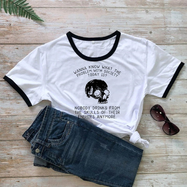 Nobody Drinks From The Skulls Of Their Enemies T-Shirt