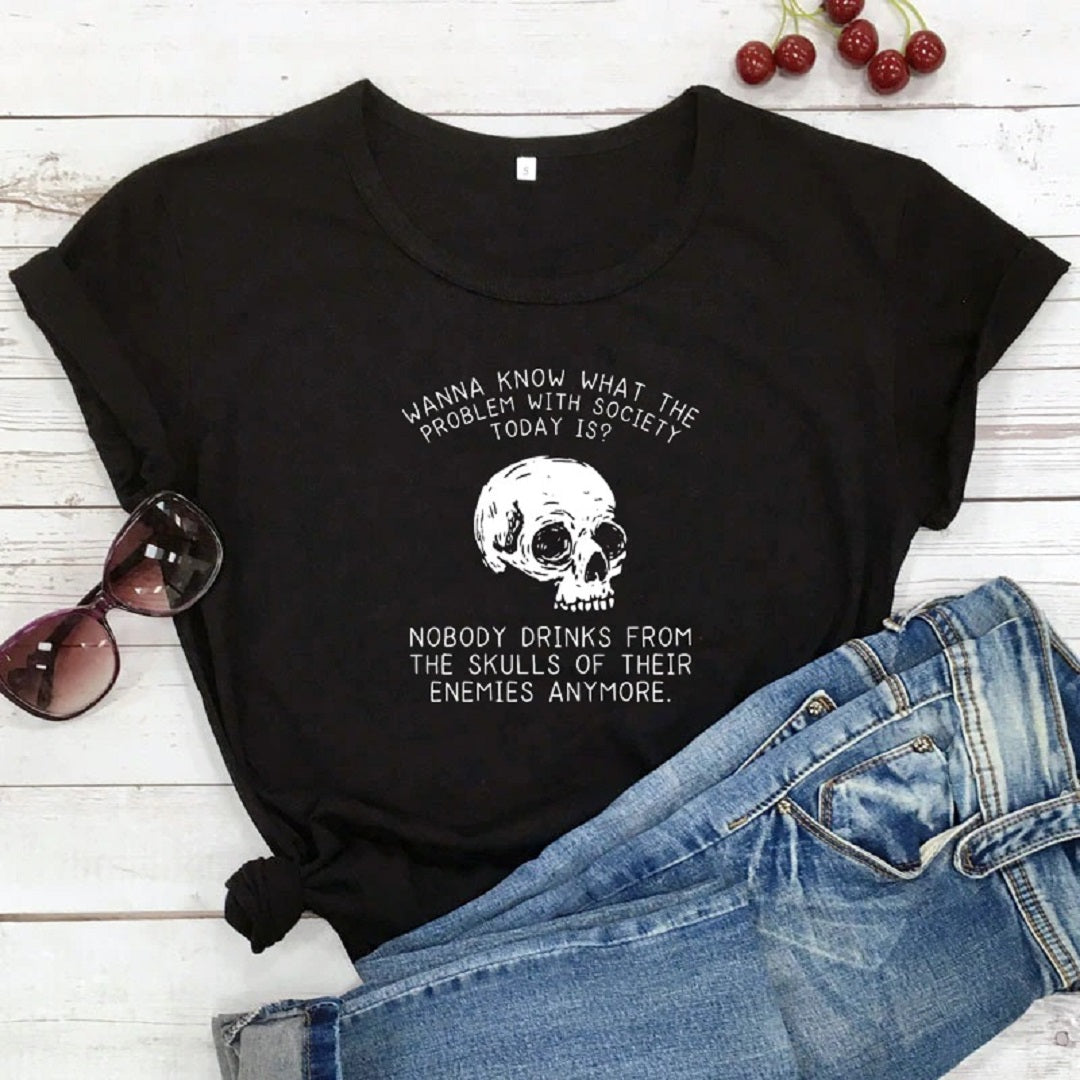 Nobody Drinks From The Skulls Of Their Enemies T-Shirt
